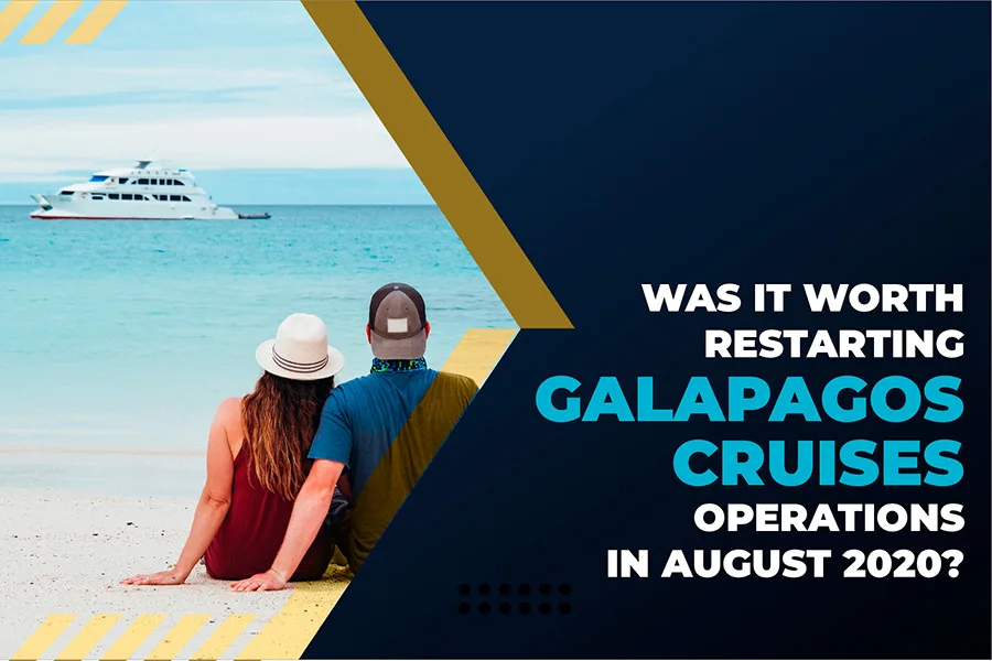 Was it worth restarting Galapagos cruise operations in August 2020?